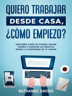 Quiero Trabajar Desde Casa, ¿Cómo Empiezo? - ebook